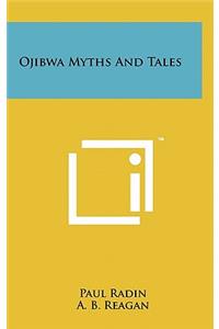 Ojibwa Myths and Tales