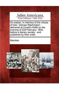 Oration, in Memory of the Virtues of Gen. George Washington