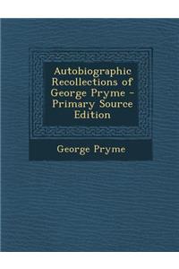 Autobiographic Recollections of George Pryme