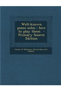 Well-Known Piano Solos: How to Play Them