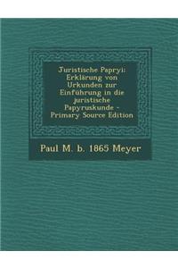 Juristische Papryi; Erklarung Von Urkunden Zur Einfuhrung in Die Juristische Papyruskunde