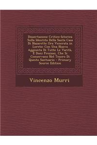 Dissertazione Critico-Istorica Sulla Identita Della Santa Casa Di Nazarette Ora Venerata in Loreto