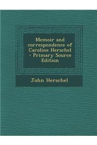 Memoir and Correspondence of Caroline Herschel