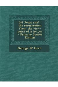 Did Jesus Rise?: The Resurrection from the View-Point of a Lawyer
