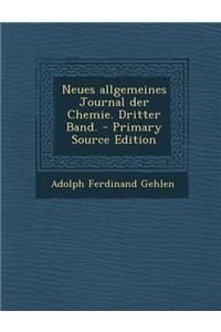 Neues Allgemeines Journal Der Chemie. Dritter Band.