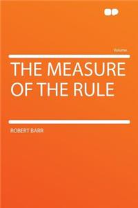 The Measure of the Rule