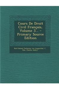 Cours De Droit Civil Français, Volume 3...