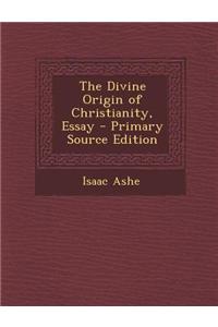 The Divine Origin of Christianity, Essay