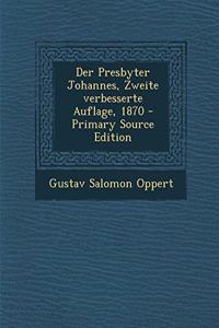 Der Presbyter Johannes, Zweite Verbesserte Auflage, 1870 - Primary Source Edition