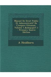 Manuel de Droit Public Et Administratif de L'Empire Ottoman, Volume 1, Part 1