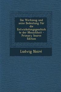 Das Werkzeug Und Seine Bedeutung Fur Die Entwickelungsgeschichte Der Menschheit