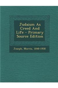 Judaism as Creed and Life - Primary Source Edition