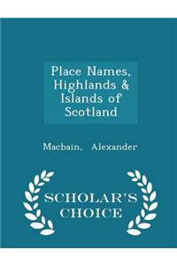 Place Names, Highlands & Islands of Scotland - Scholar's Choice Edition
