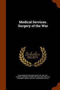 Medical Services. Surgery of the War