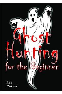 Ghost Hunting for the Beginner
