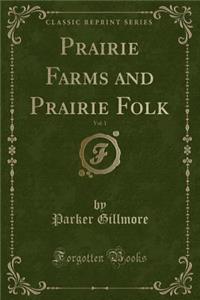 Prairie Farms and Prairie Folk, Vol. 1 (Classic Reprint)
