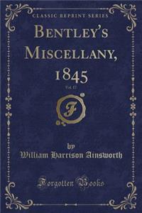 Bentley's Miscellany, 1845, Vol. 17 (Classic Reprint)