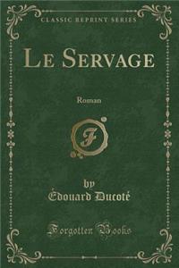 Le Servage: Roman (Classic Reprint)