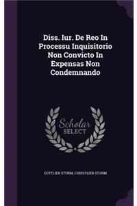 Diss. Iur. de Reo in Processu Inquisitorio Non Convicto in Expensas Non Condemnando