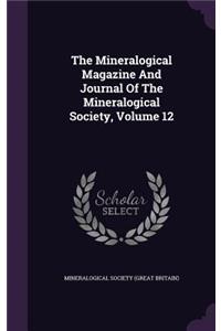 The Mineralogical Magazine and Journal of the Mineralogical Society, Volume 12
