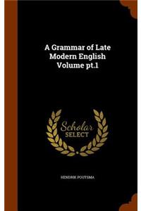 A Grammar of Late Modern English Volume PT.1