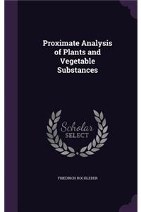 Proximate Analysis of Plants and Vegetable Substances