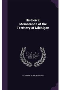 Historical Memoranda of the Territory of Michigan