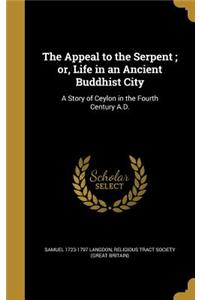 Appeal to the Serpent; or, Life in an Ancient Buddhist City