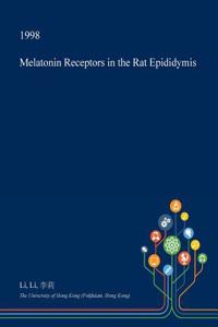 Melatonin Receptors in the Rat Epididymis