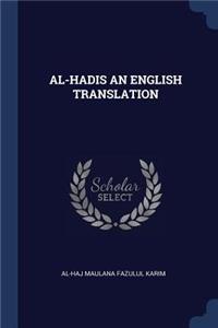 Al-Hadis an English Translation