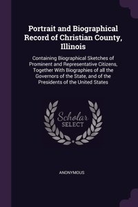 Portrait and Biographical Record of Christian County, Illinois