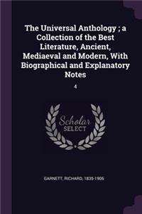 Universal Anthology; a Collection of the Best Literature, Ancient, Mediaeval and Modern, With Biographical and Explanatory Notes