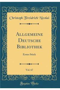 Allgemeine Deutsche Bibliothek, Vol. 67: Erstes StÃ¼ck (Classic Reprint)