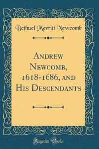 Andrew Newcomb, 1618-1686, and His Descendants (Classic Reprint)