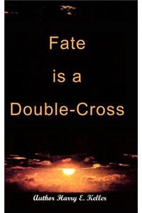 Fate Is a Double-Cross