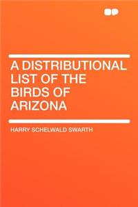 A Distributional List of the Birds of Arizona