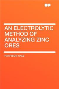 An Electrolytic Method of Analyzing Zinc Ores