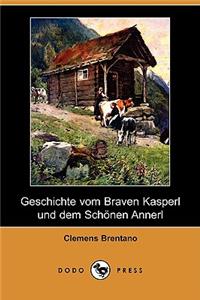 Geschichte Vom Braven Kasperl Und Dem Schonen Annerl (Dodo Press)