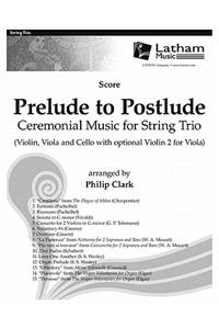 Prelude to Postlude: Ceremonial Music for String Trio - Score