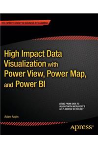 High Impact Data Visualization with Power View, Power Map, and Power Bi