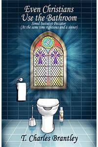 Even Christians Use the Bathroom - Reality Christianity