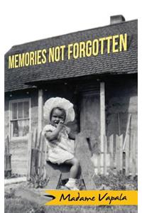 Memories Not Forgotten