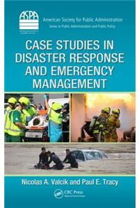 Case Studies in Disaster Response and Emergency Management