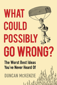 What Could Possibly Go Wrong?