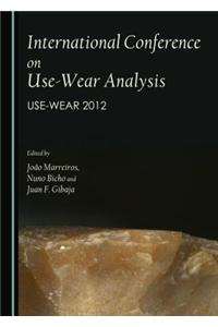 International Conference on Use-Wear Analysis: Use-Wear 2012