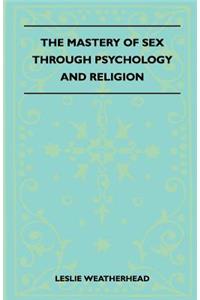 Mastery Of Sex Through Psychology And Religion