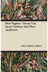 Heat Engines - Steam, Gas, Steam Turbines and Their Auxiliaries