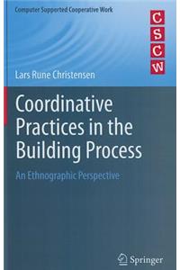 Coordinative Practices in the Building Process