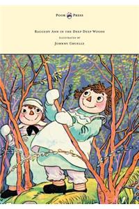Raggedy Ann in the Deep Deep Woods - Illustrated by Johnny Gruelle