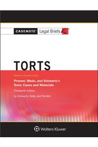 Casenote Legal Briefs for Torts, Keyed to Prosser, Wade Schwartz Kelly and Partlett